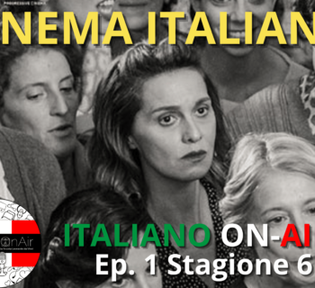 Cinema italiano, a new episode of ITALIANO ON-AIR, the podcast to learn Italian
